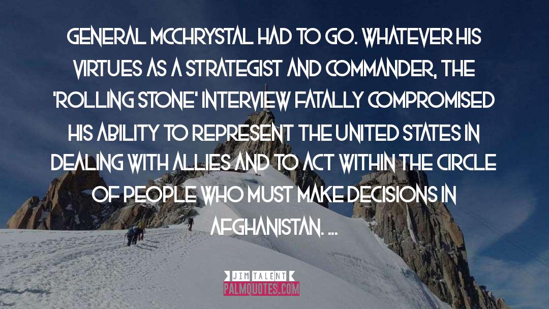 Jim Talent Quotes: General McChrystal had to go.