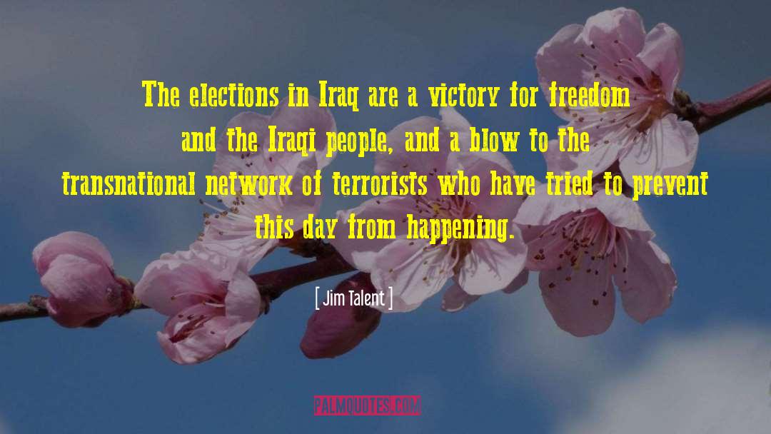 Jim Talent Quotes: The elections in Iraq are