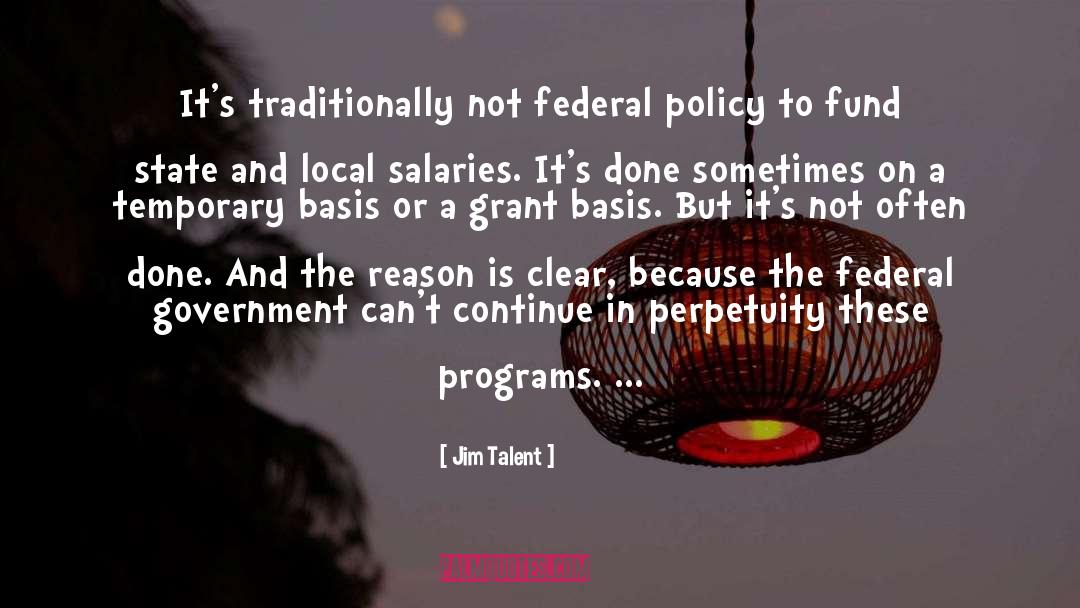 Jim Talent Quotes: It's traditionally not federal policy