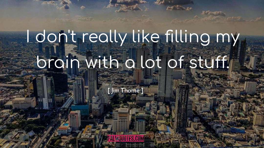 Jim Thome Quotes: I don't really like filling