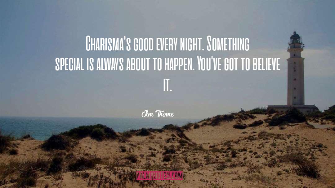 Jim Thome Quotes: Charisma's good every night. Something