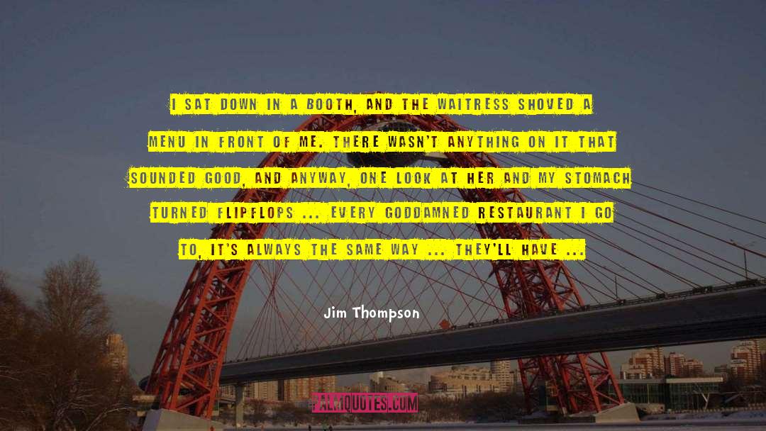 Jim Thompson Quotes: I sat down in a