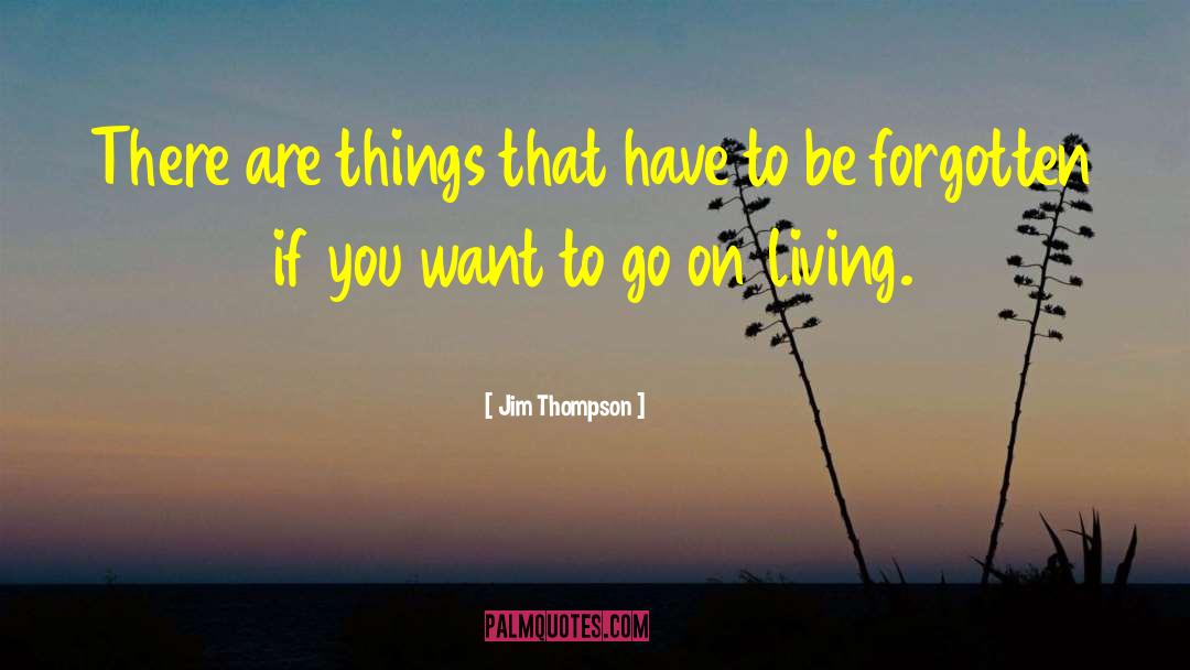 Jim Thompson Quotes: There are things that have
