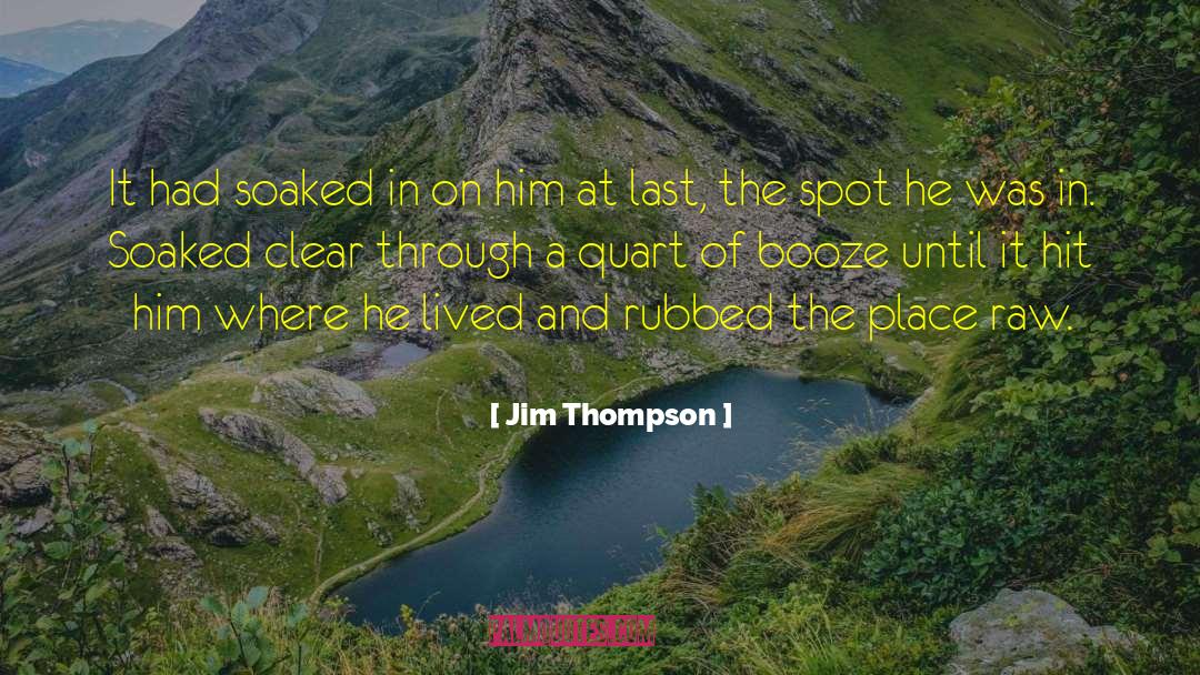 Jim Thompson Quotes: It had soaked in on
