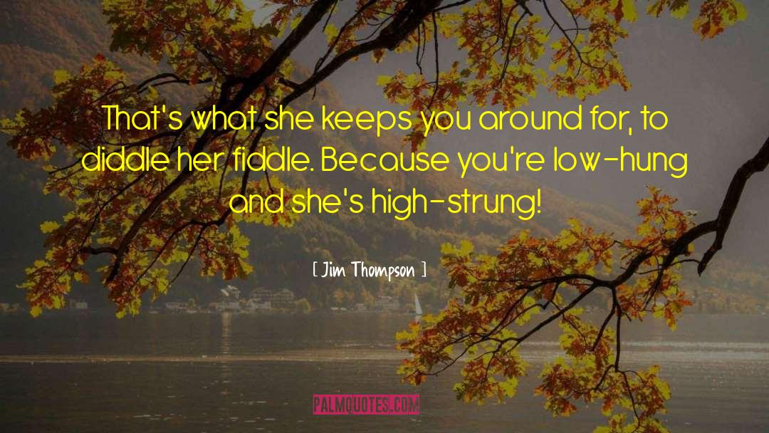 Jim Thompson Quotes: That's what she keeps you