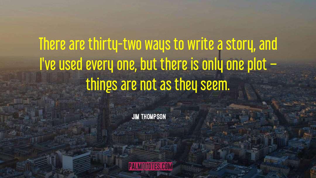 Jim Thompson Quotes: There are thirty-two ways to