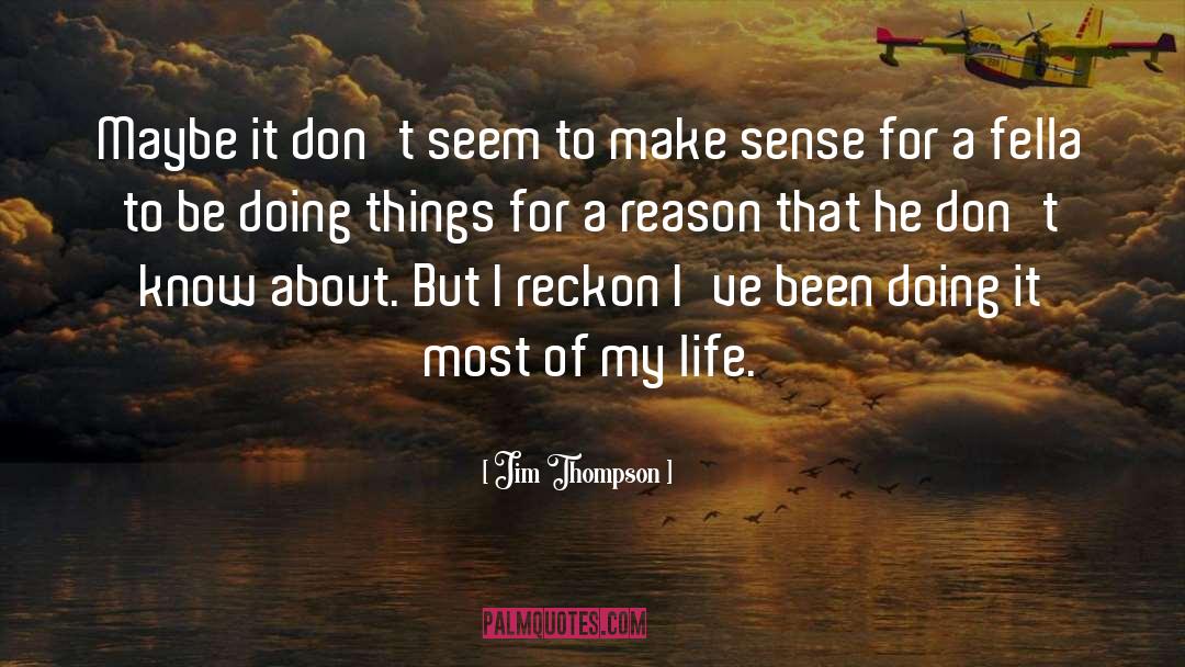 Jim Thompson Quotes: Maybe it don't seem to