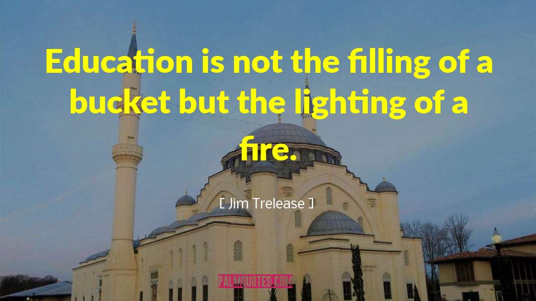 Jim Trelease Quotes: Education is not the filling