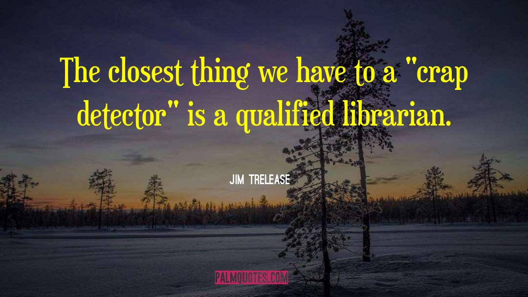 Jim Trelease Quotes: The closest thing we have