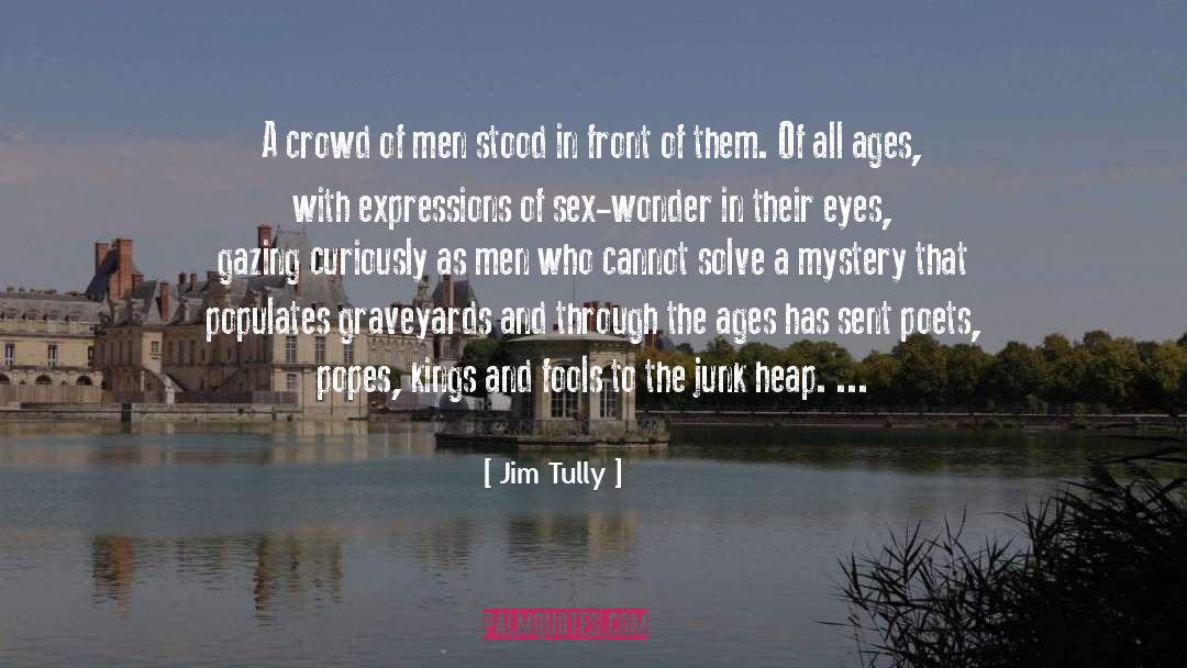 Jim Tully Quotes: A crowd of men stood