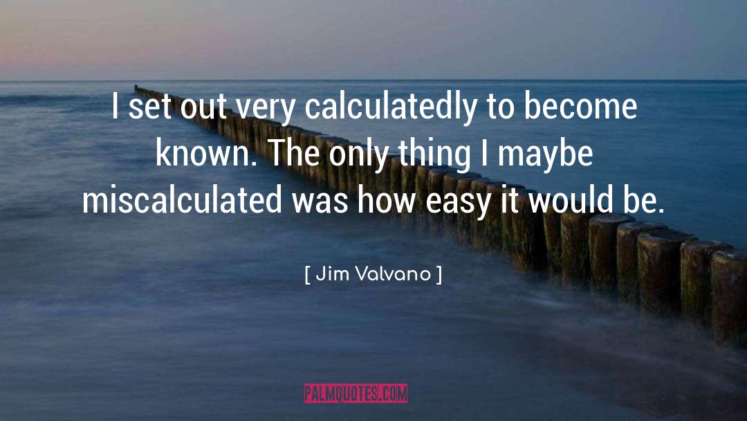 Jim Valvano Quotes: I set out very calculatedly