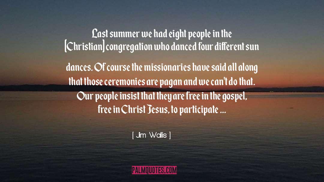 Jim Wallis Quotes: Last summer we had eight