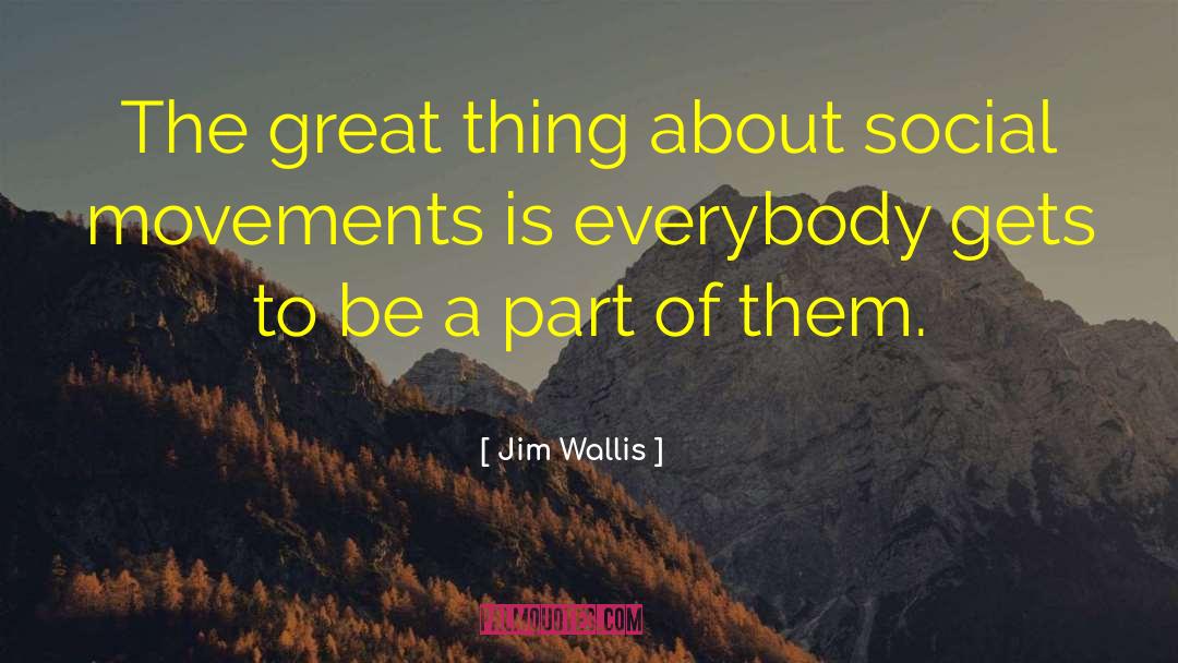 Jim Wallis Quotes: The great thing about social