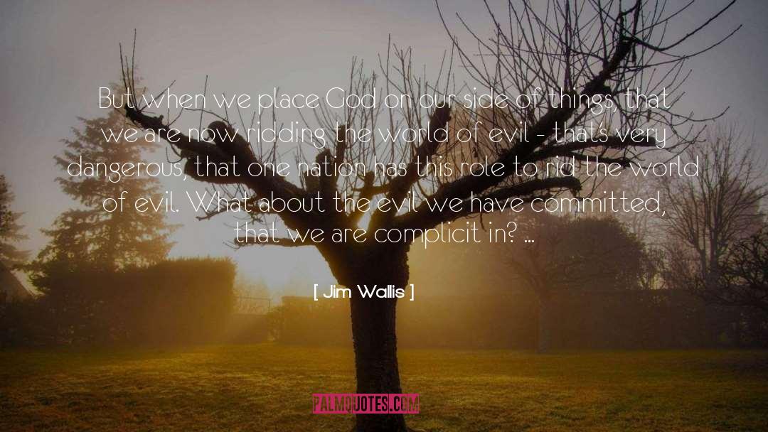 Jim Wallis Quotes: But when we place God