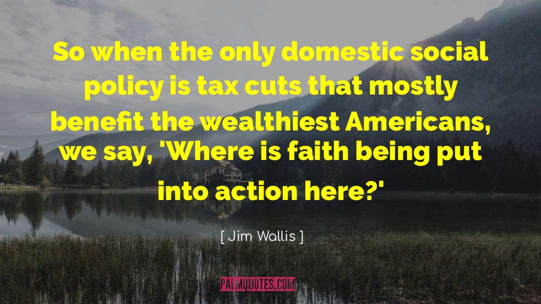 Jim Wallis Quotes: So when the only domestic