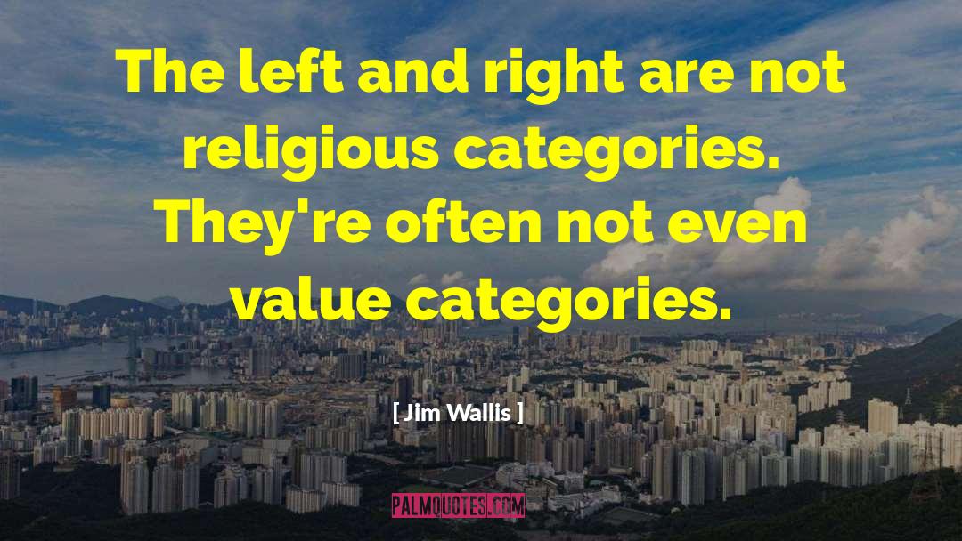Jim Wallis Quotes: The left and right are