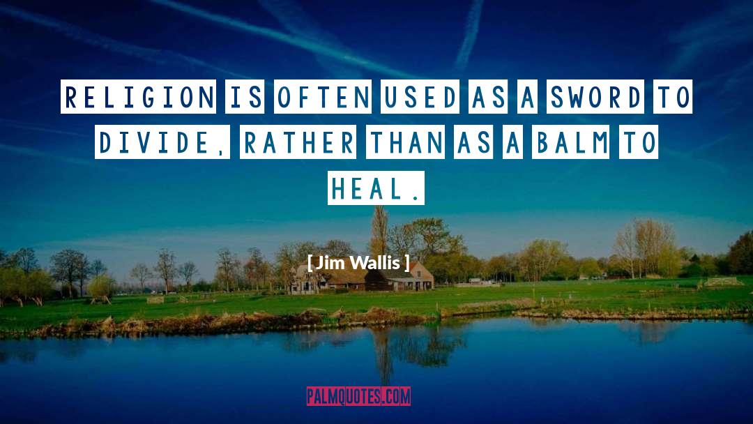 Jim Wallis Quotes: Religion is often used as