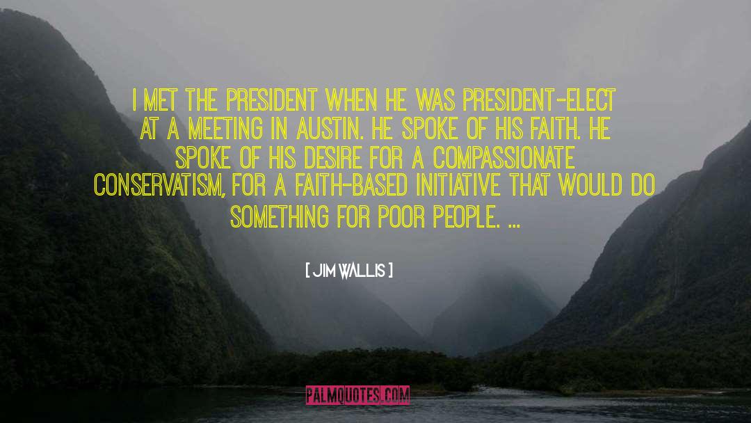 Jim Wallis Quotes: I met the president when