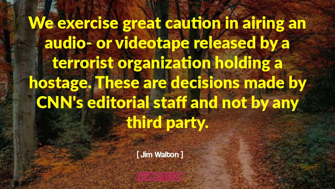 Jim Walton Quotes: We exercise great caution in