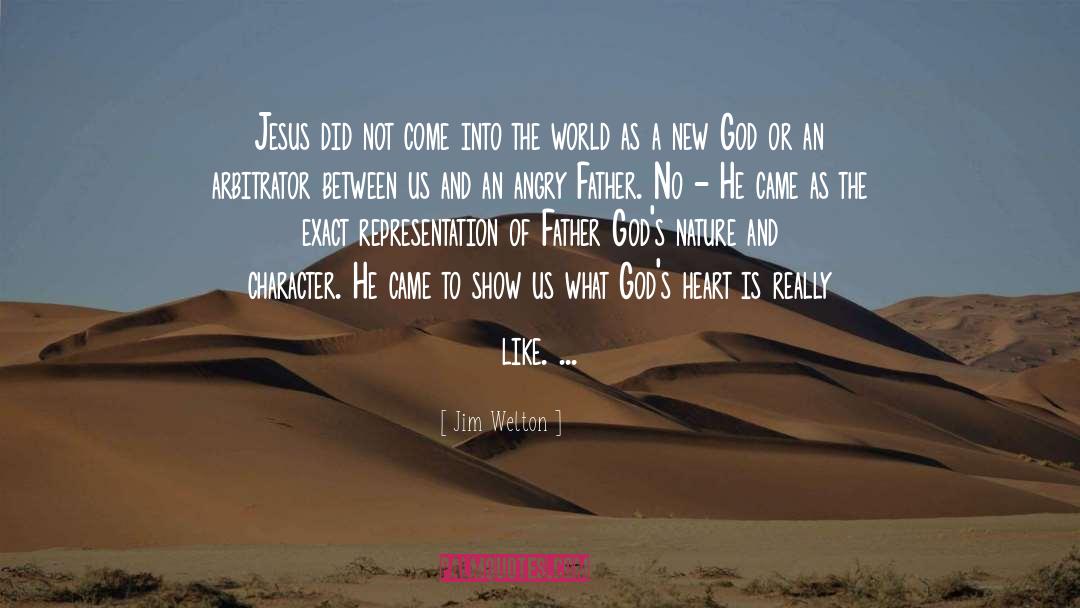 Jim Welton Quotes: Jesus did not come into