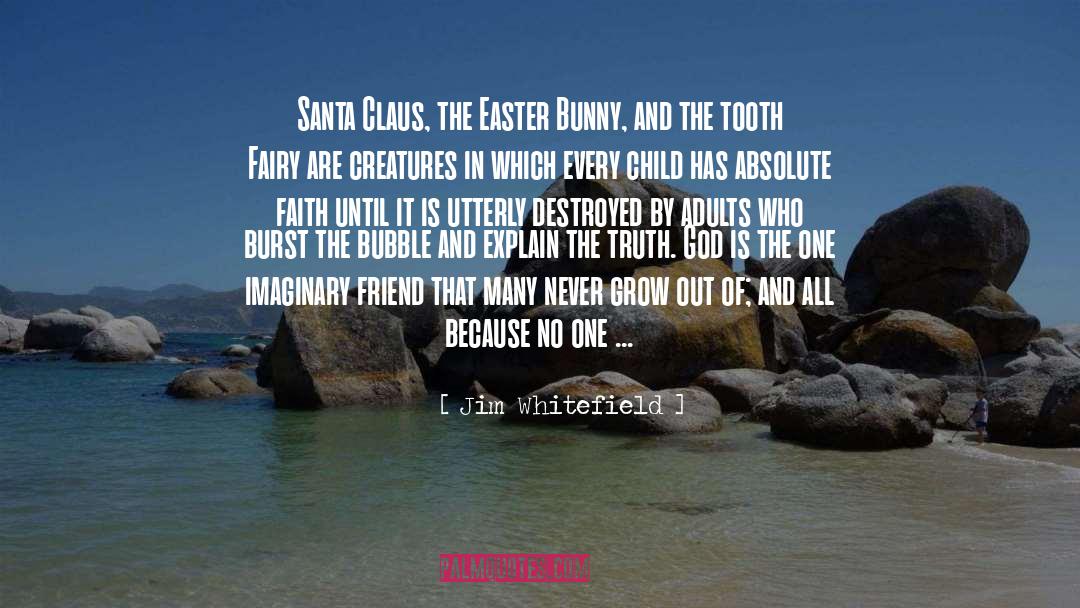 Jim Whitefield Quotes: Santa Claus, the Easter Bunny,