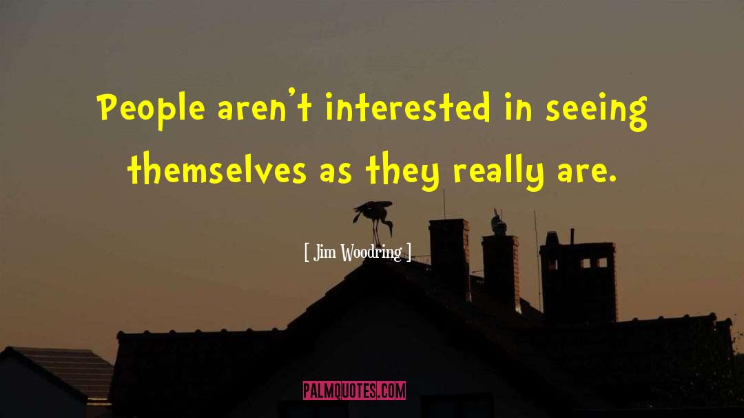 Jim Woodring Quotes: People aren't interested in seeing