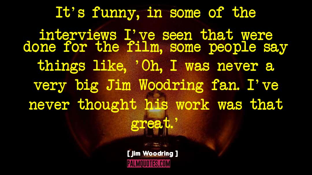 Jim Woodring Quotes: It's funny, in some of