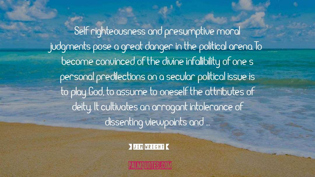 Jim Wright Quotes: Self-righteousness and presumptive moral judgments