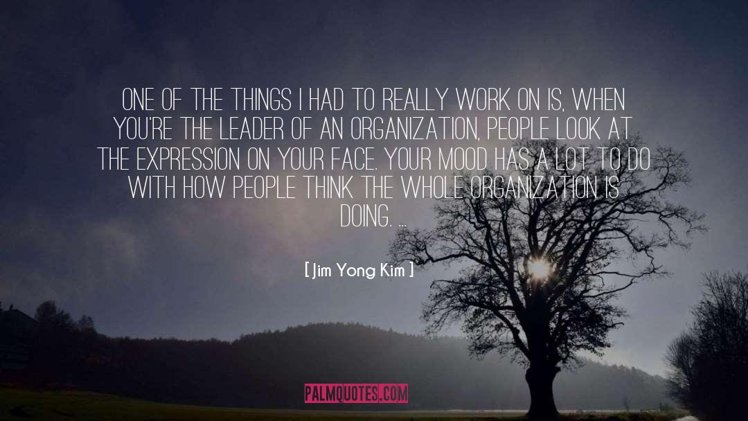 Jim Yong Kim Quotes: One of the things I