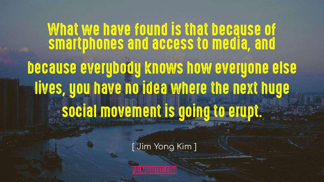 Jim Yong Kim Quotes: What we have found is