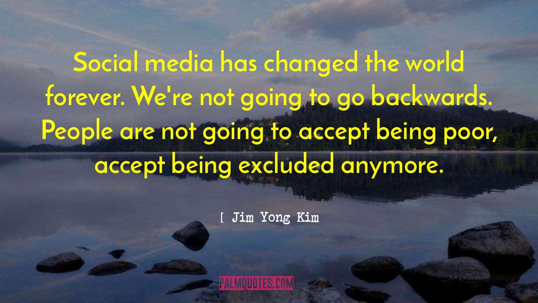 Jim Yong Kim Quotes: Social media has changed the