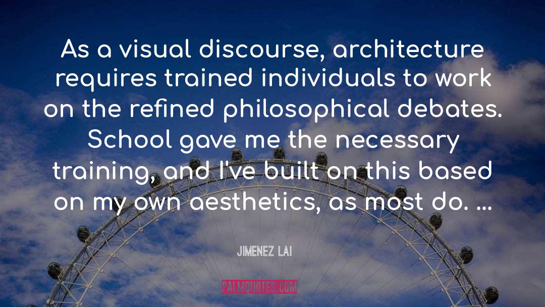 Jimenez Lai Quotes: As a visual discourse, architecture