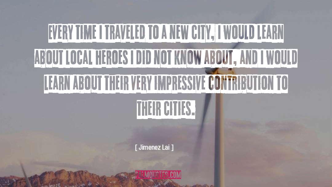 Jimenez Lai Quotes: Every time I traveled to
