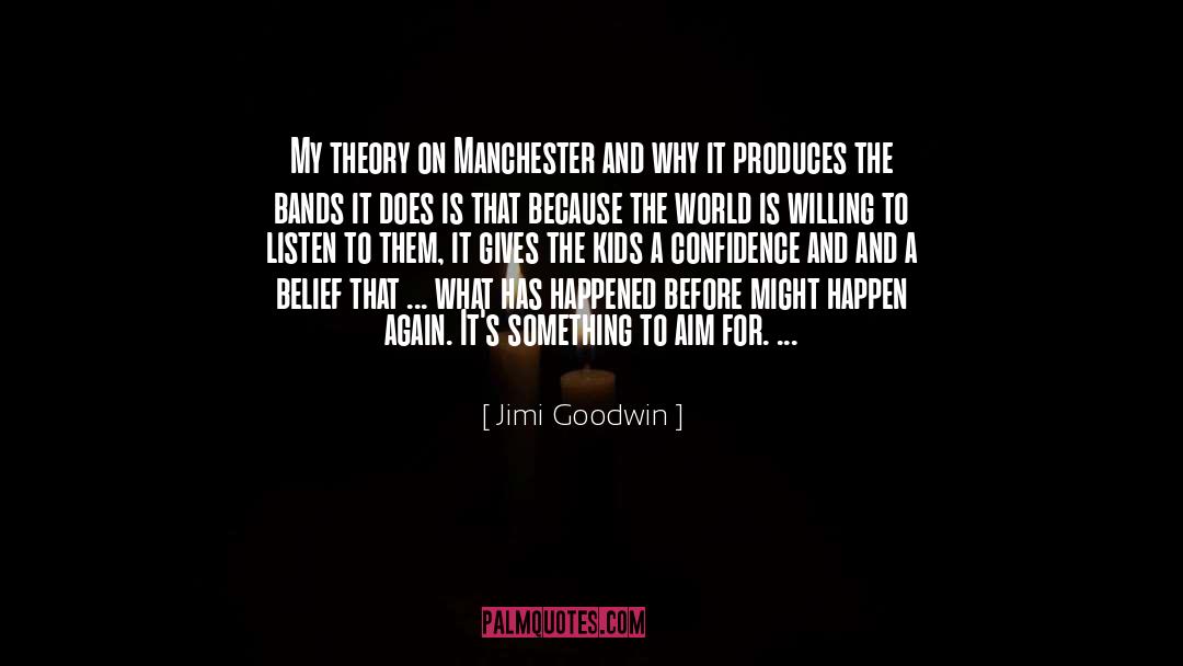 Jimi Goodwin Quotes: My theory on Manchester and