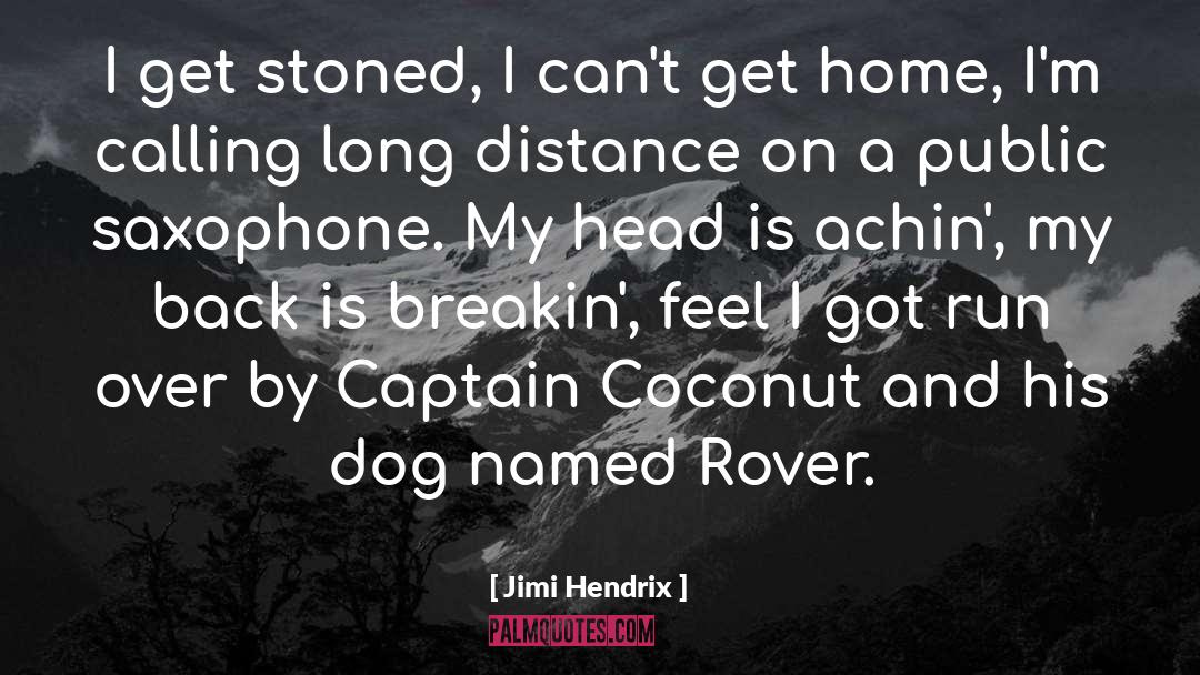 Jimi Hendrix Quotes: I get stoned, I can't