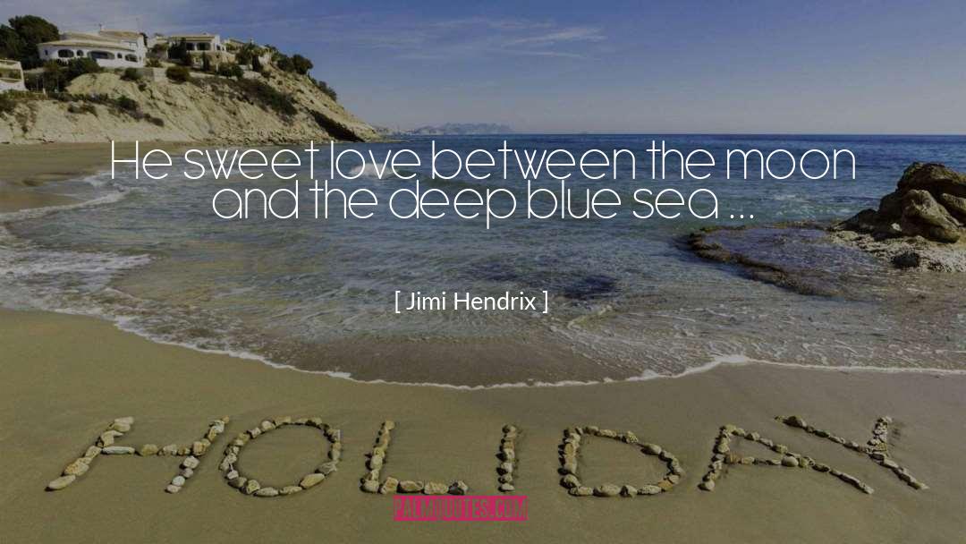 Jimi Hendrix Quotes: He sweet love between the