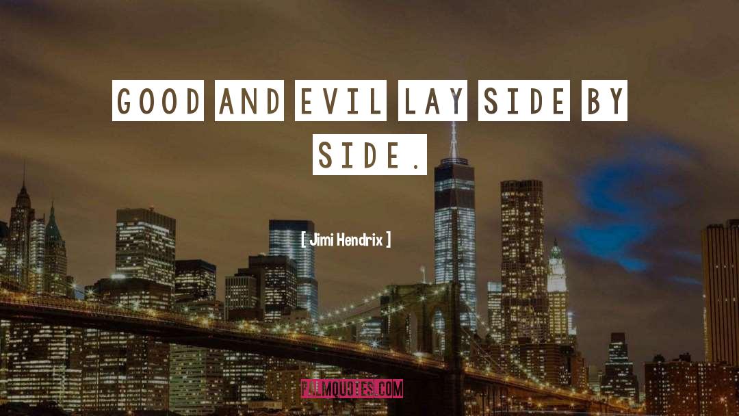 Jimi Hendrix Quotes: Good and evil lay side