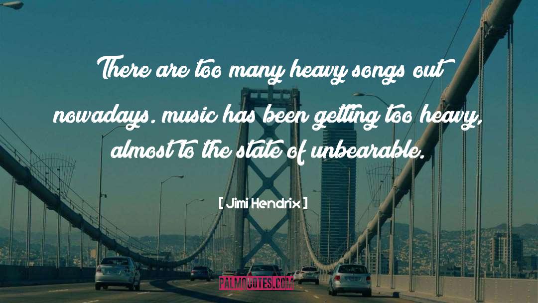 Jimi Hendrix Quotes: There are too many heavy