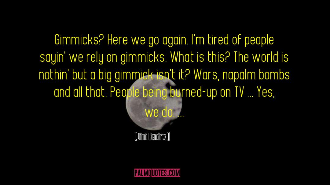 Jimi Hendrix Quotes: Gimmicks? Here we go again.
