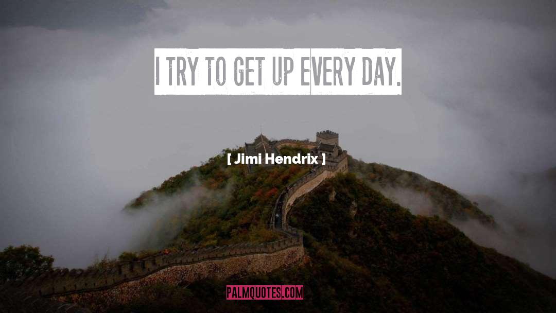 Jimi Hendrix Quotes: I try to get up