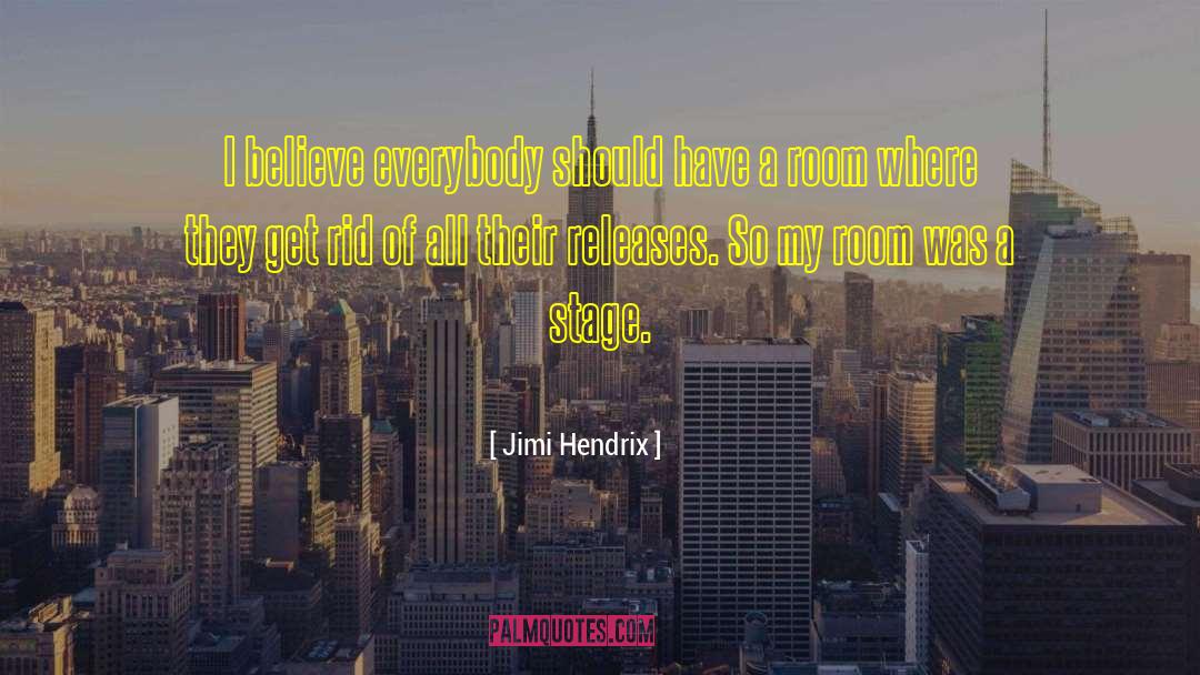 Jimi Hendrix Quotes: I believe everybody should have