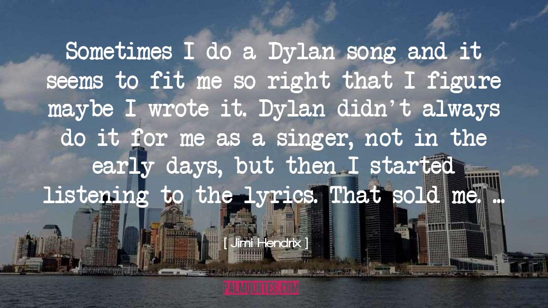 Jimi Hendrix Quotes: Sometimes I do a Dylan