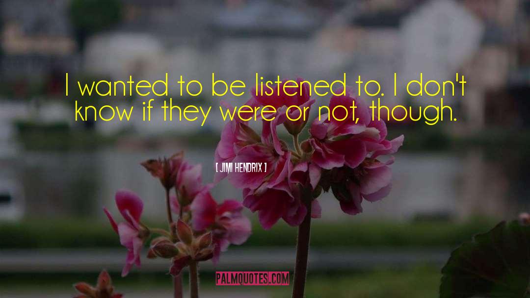 Jimi Hendrix Quotes: I wanted to be listened