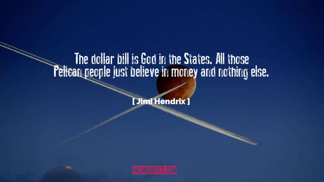 Jimi Hendrix Quotes: The dollar bill is God