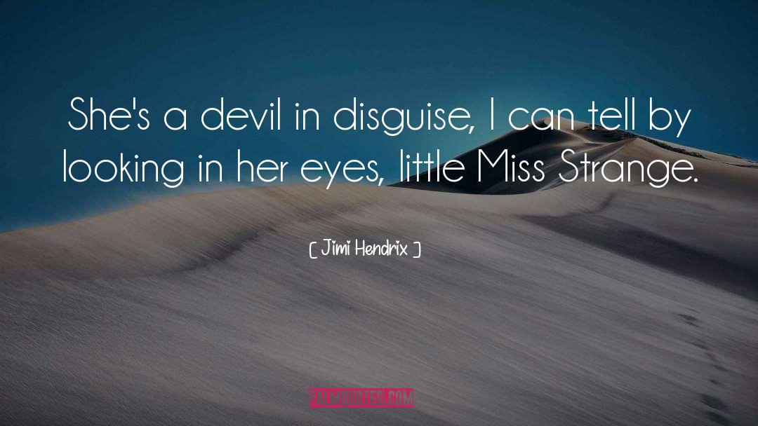 Jimi Hendrix Quotes: She's a devil in disguise,