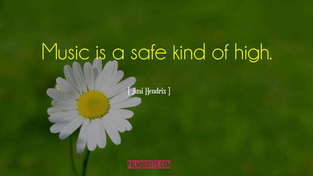 Jimi Hendrix Quotes: Music is a safe kind