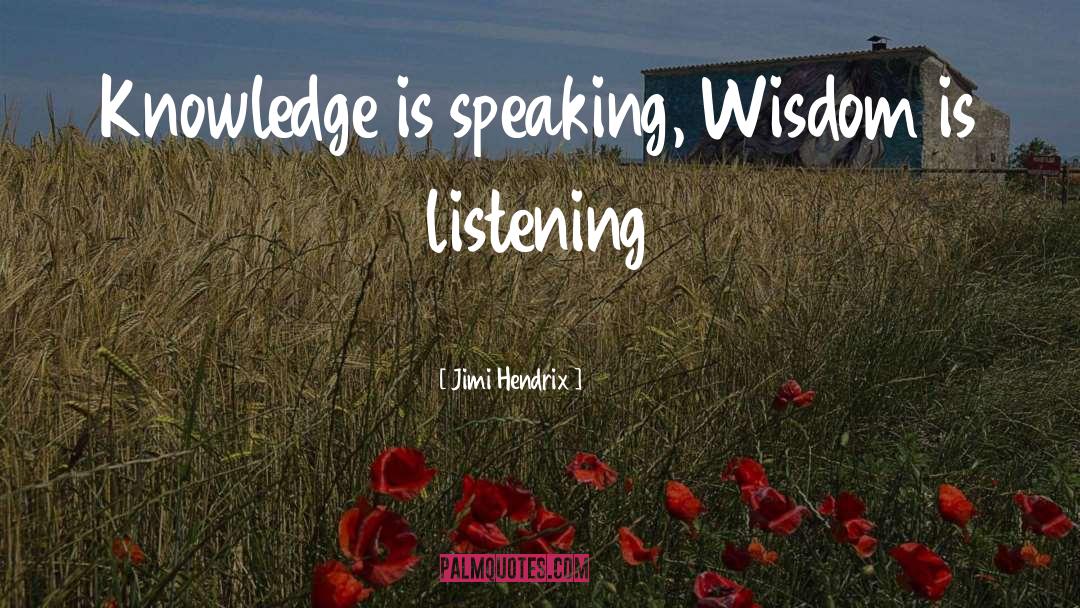 Jimi Hendrix Quotes: Knowledge is speaking, Wisdom is