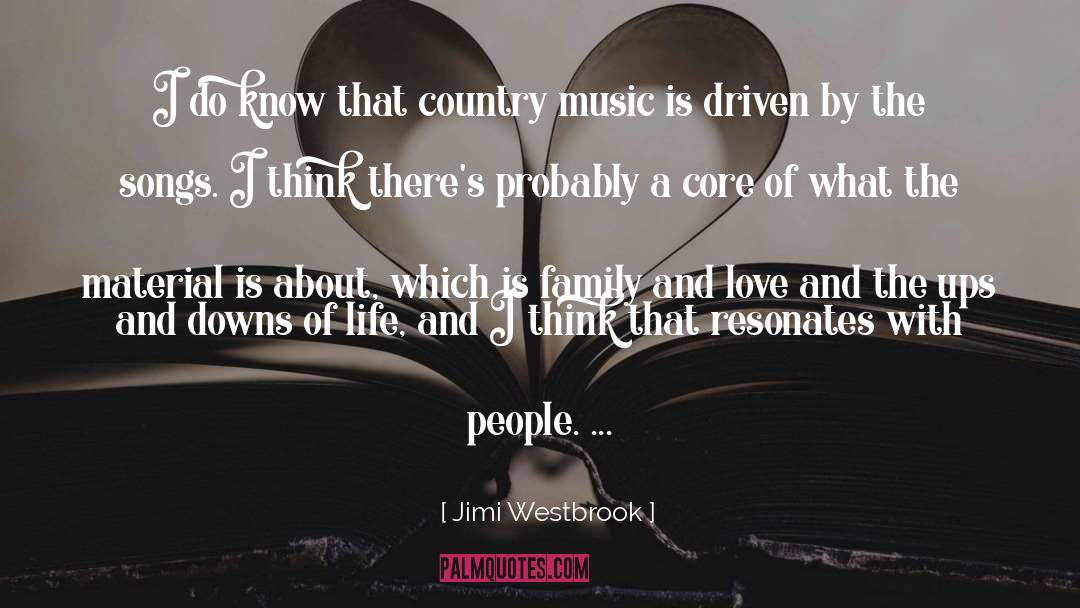 Jimi Westbrook Quotes: I do know that country