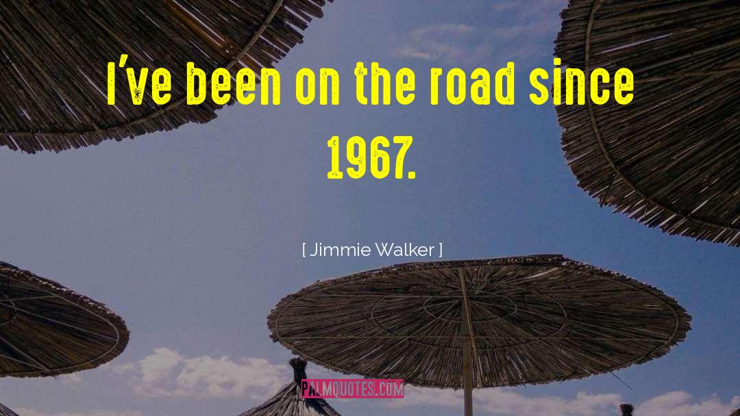 Jimmie Walker Quotes: I've been on the road