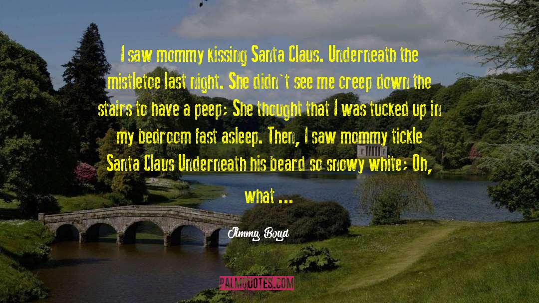 Jimmy Boyd Quotes: I saw mommy kissing Santa